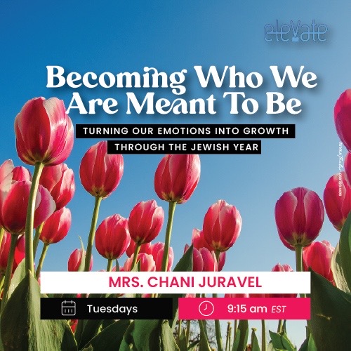 Becoming Who We Are Meant to Be  Turning Our Emotions Into Growth Through the Jewish Year