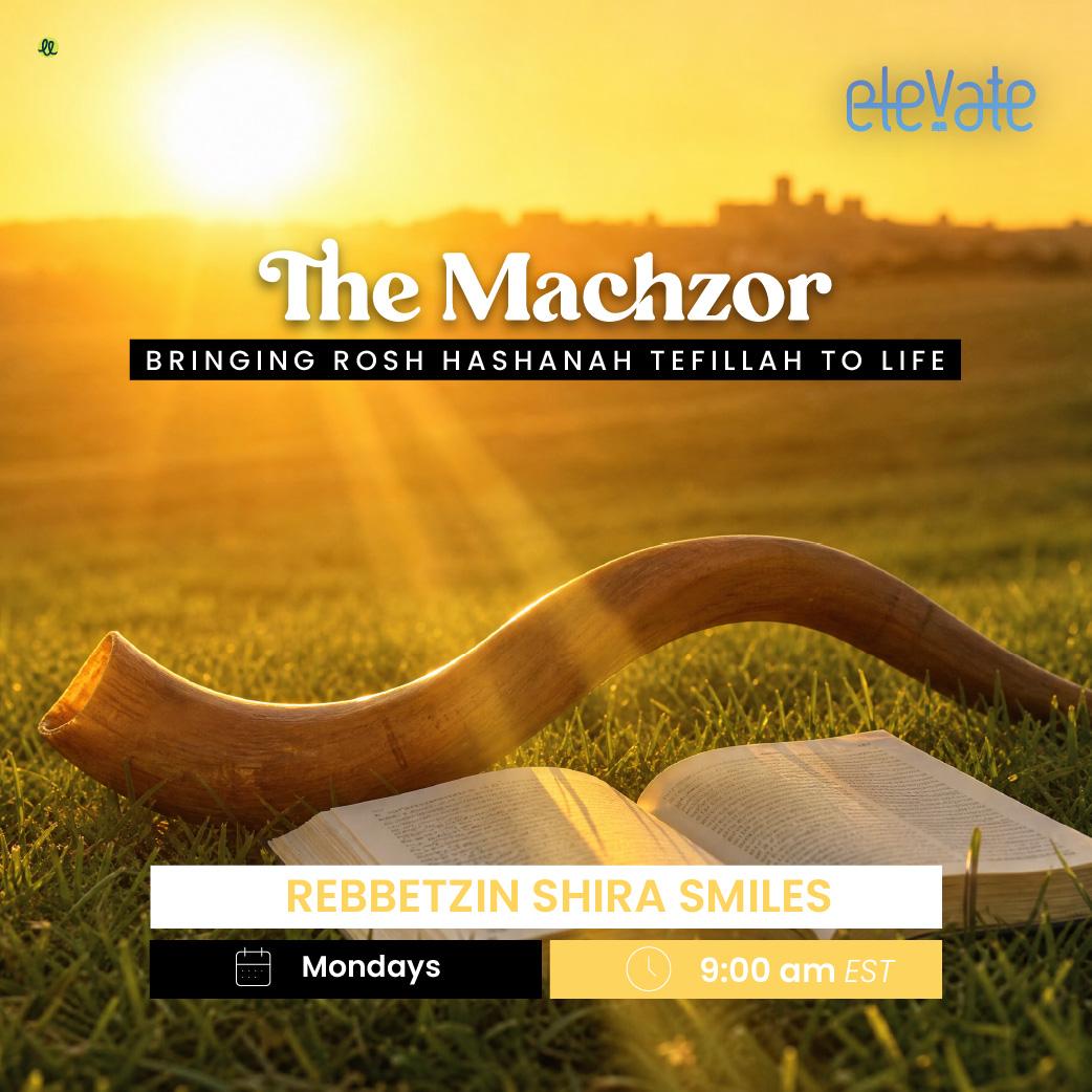 The Machzor: Bringing Rosh Hashana Tefillah To Life